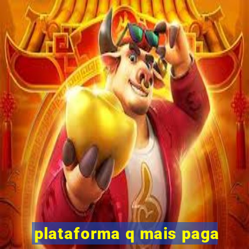 plataforma q mais paga